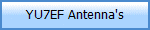 YU7EF Antenna's